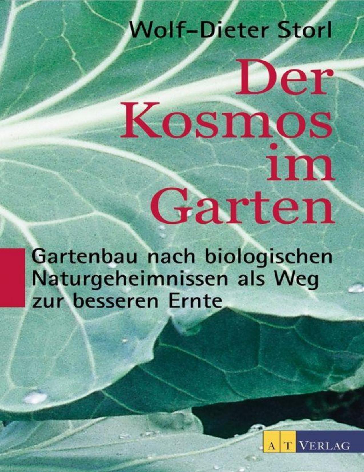 Der Kosmos im Garten: Gartenbau nach biologischen Naturgeheimnissen als Weg zur besseren Ernte (German Edition)