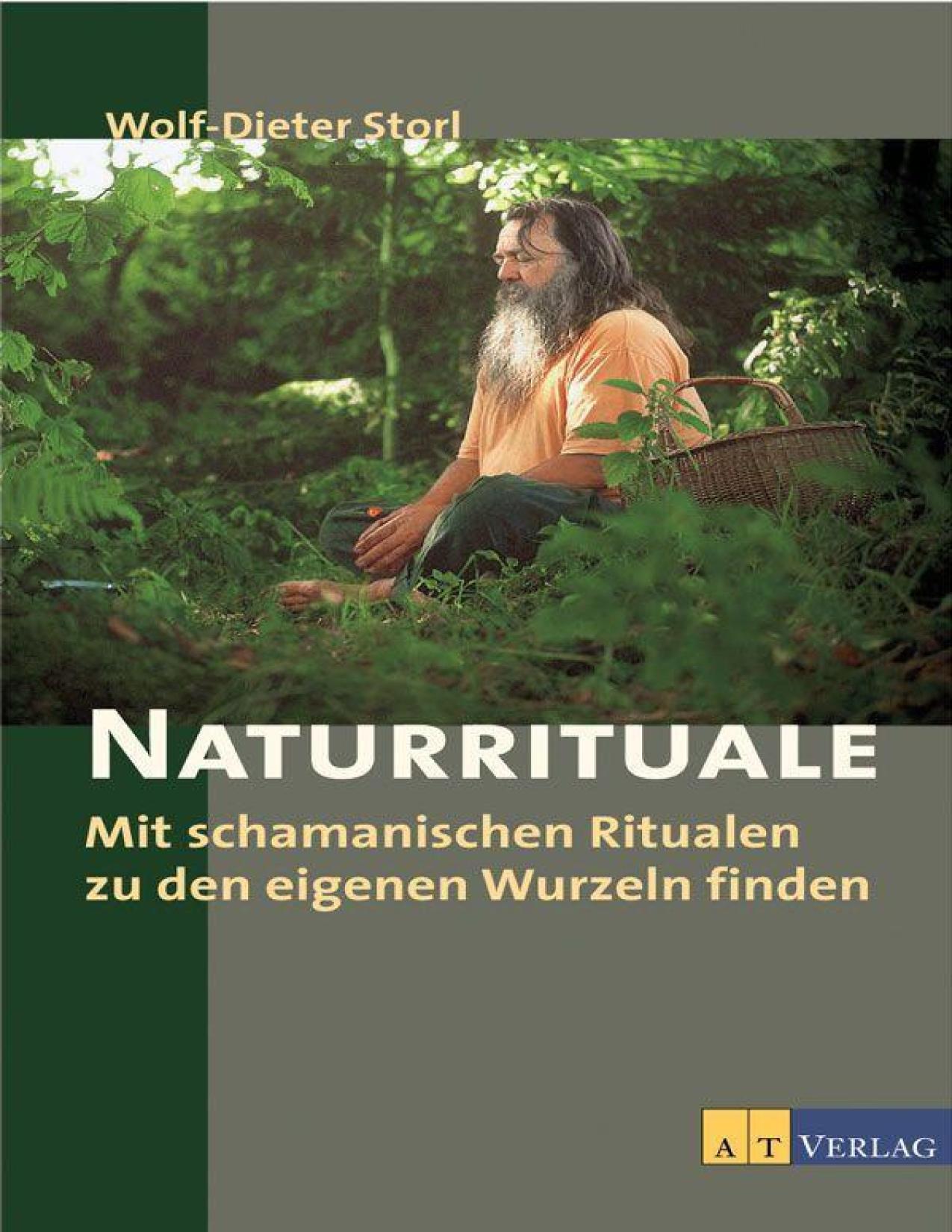 Naturrituale: Mit schamanischen Ritualen zu den eigenen Wurzeln finden (German Edition)