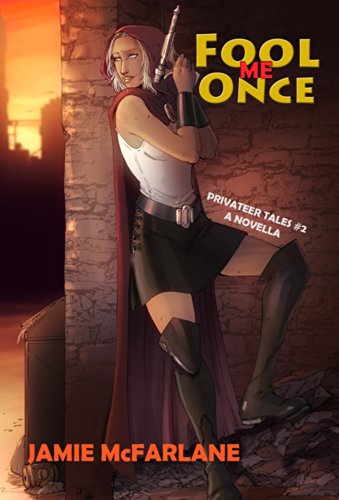 Fool Me Once (Privateer Tales Book 2)