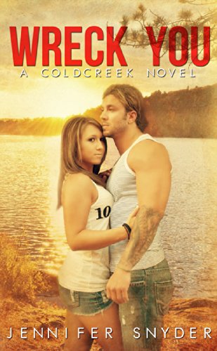 Wreck You (A Coldcreek Novel Book 3)