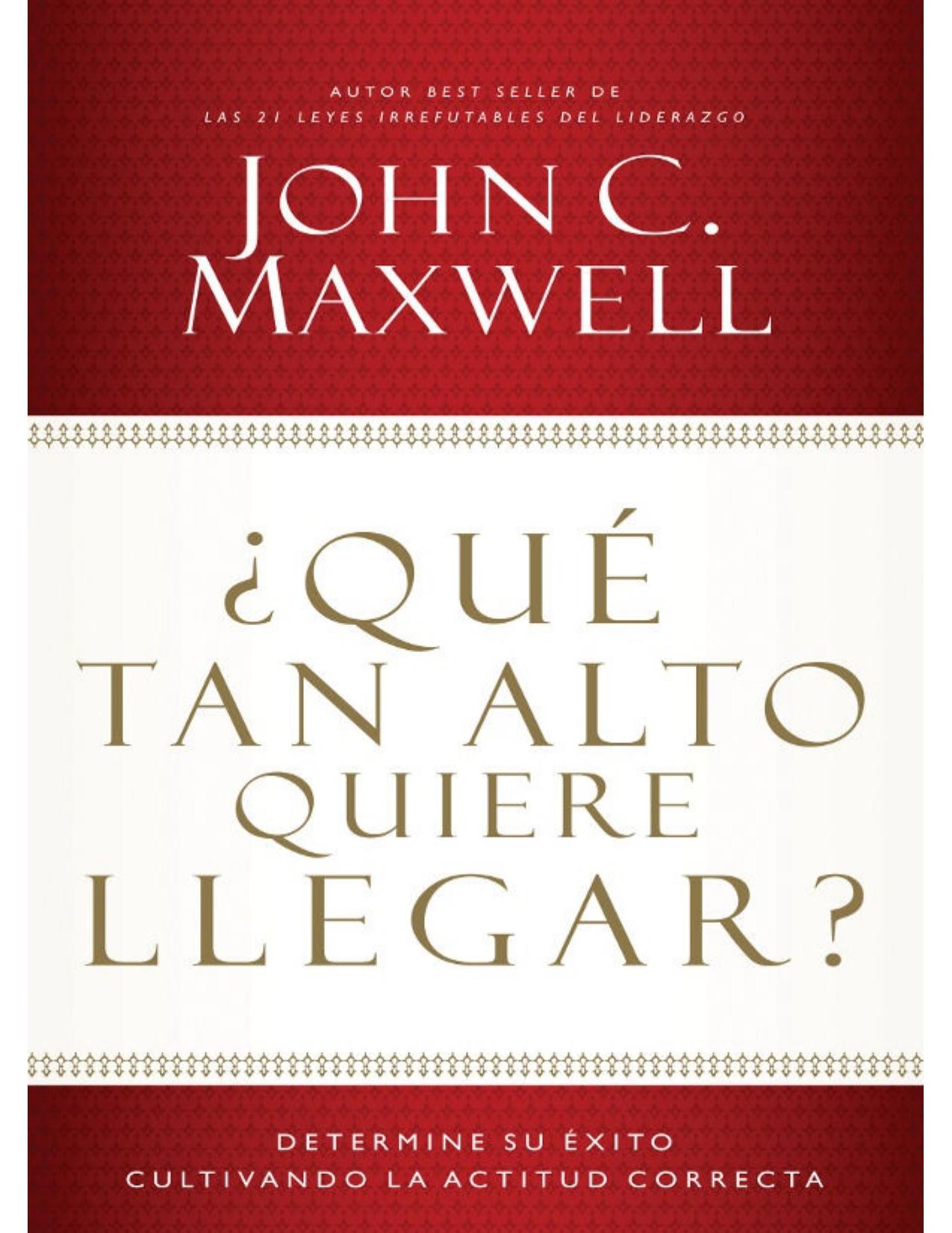 ¿Qué tan alto quiere llegar?: Determine su éxito cultivando la actitud correcta (Spanish Edition)