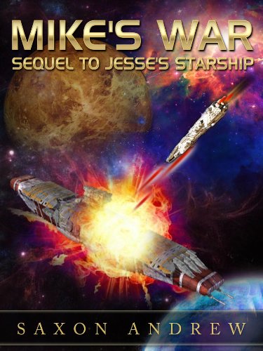 Mike's War: Sequel to Jesse's Starship (Jessie's Starship Book 2)