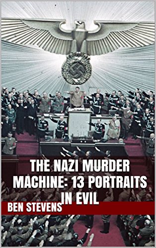 The Nazi Murder Machine: 13 Portraits in Evil