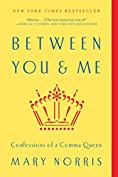 Between You &amp; Me: Confessions of a Comma Queen