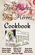 The Ten Brides for Ten Heroes Cookbook