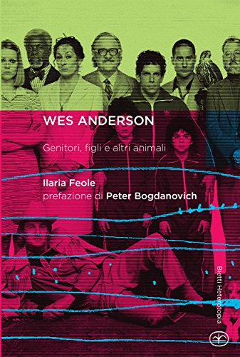 Wes Anderson. Genitori, figli e altri animali (Heterotopia Vol. 13) (Italian Edition)