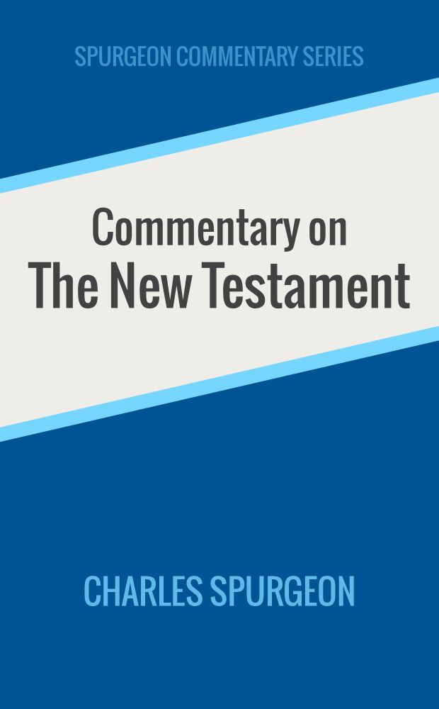 Commentary on the New Testament (Spurgeon Commentary Series)