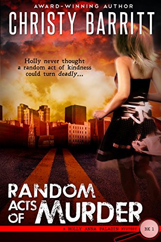 Random Acts of Murder: A Holly Anna Paladin Mystery, Book 1 (Holly Anna Paladin Mysteries)