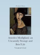 The Uncannily Strange and Brief Life of Amedeo Modigliani (Pushkin Collection)