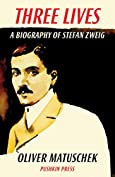 Three Lives: A Biography of Stefan Zweig