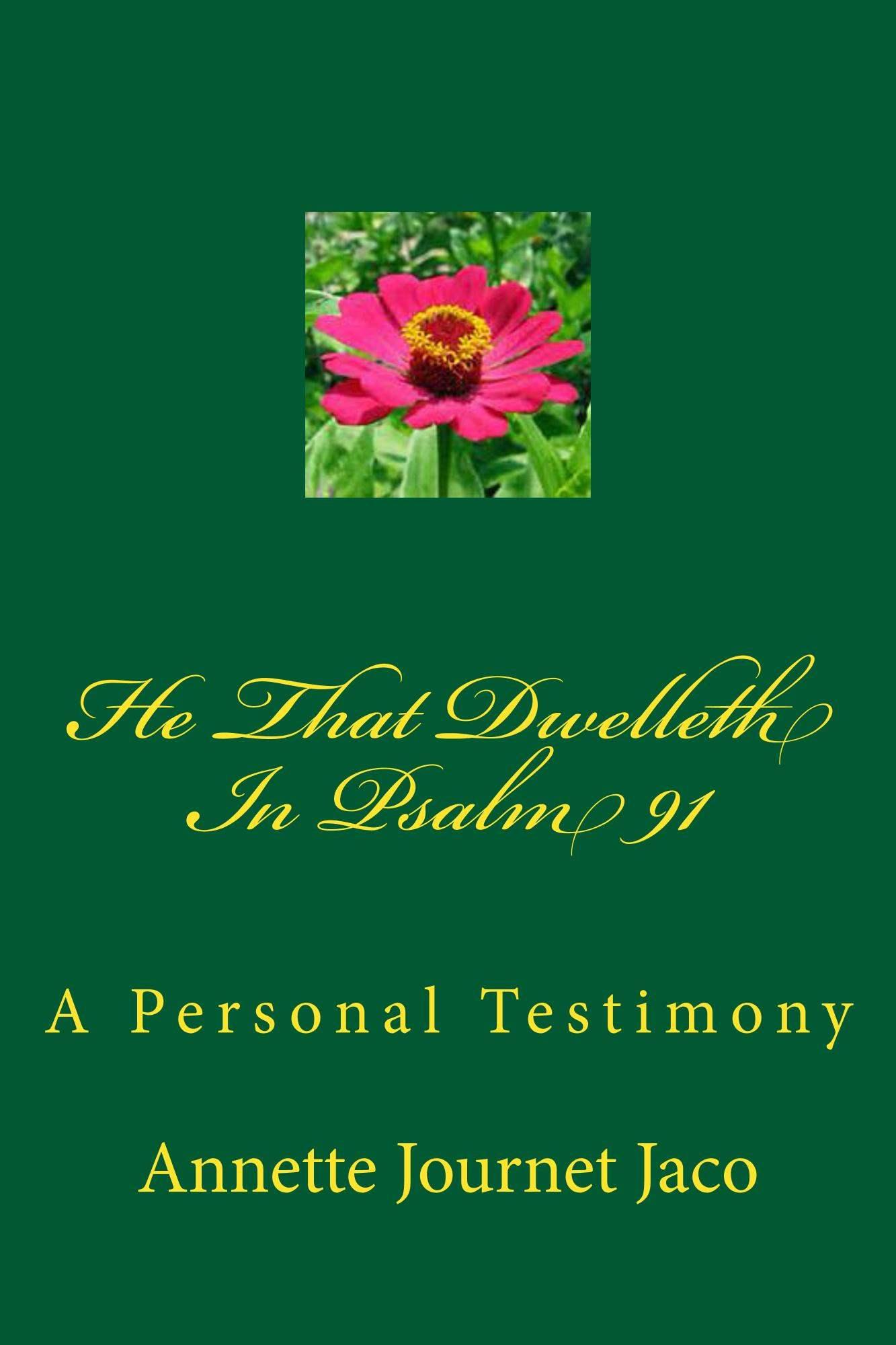He That Dwelleth in Psalm 91: A Personal Testimony