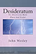 The Desideratum: Or, Electricity Made Plain And Useful (Short &amp; Rare Works Series)