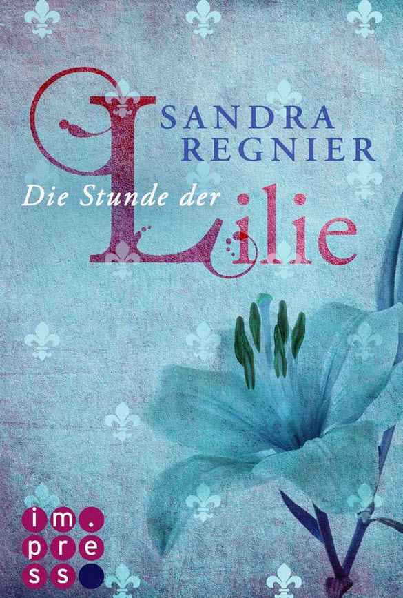 Die Lilien-Reihe 01 - Die Stunde der Lilie