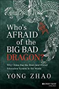 Who's Afraid of the Big Bad Dragon?: Why China Has the Best (and Worst) Education System in the World