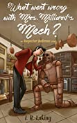 What Went Wrong With Mrs Milliard's Mech?: An Inspector Ambrose Story. (Inspector Ambrose Mysteries Book 1)