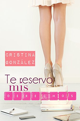 Te reservo mis derechos (Spanish Edition)