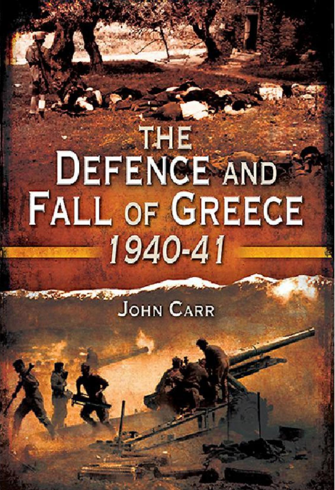 The Defence and Fall of Greece 1940-1941