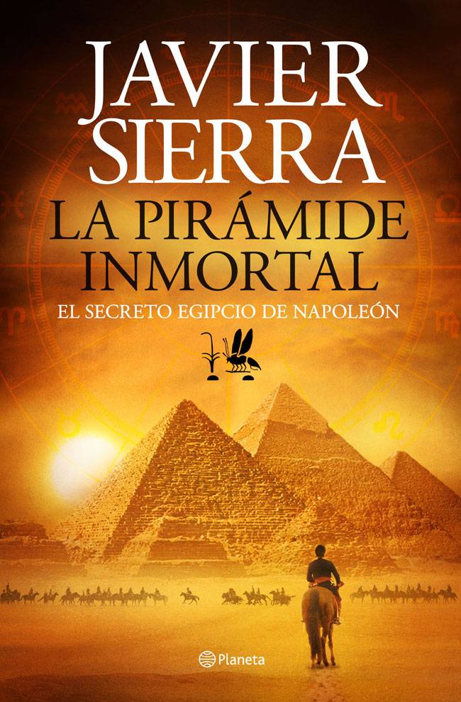 La pir&aacute;mide inmortal: El secreto egipcio de Napole&oacute;n (Autores Espa&ntilde;oles e Iberoamericanos) (Spanish Edition)