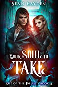 Your Soul to Take (Rise of the Fallen Book 2)