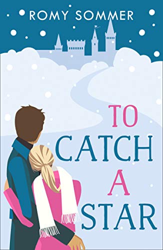 To Catch a Star: The most heartwarming and feel good royal romantic comedy of the year! (The Royal Romantics, Book 3)