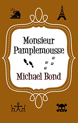 Monsieur Pamplemousse: The charming and witty crime caper (Monsieur Pamplemousse Series)