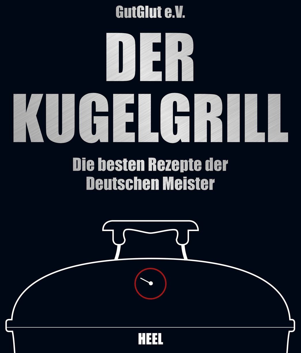 Der Kugelgrill: Die besten Rezepte der Deutschen Meister (B00LTYPBK0)