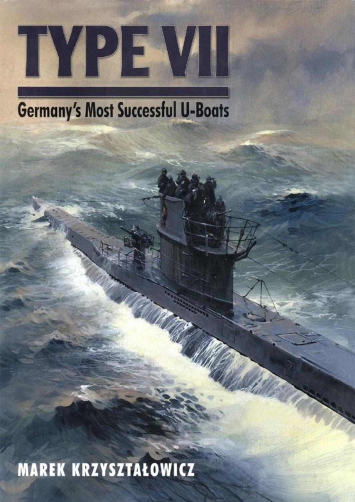 Type VII : Germany's most successful U-Boats