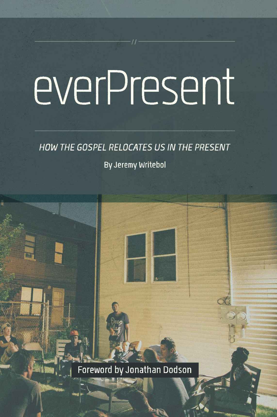 everPresent: How the Gospel Relocates Us in the Present