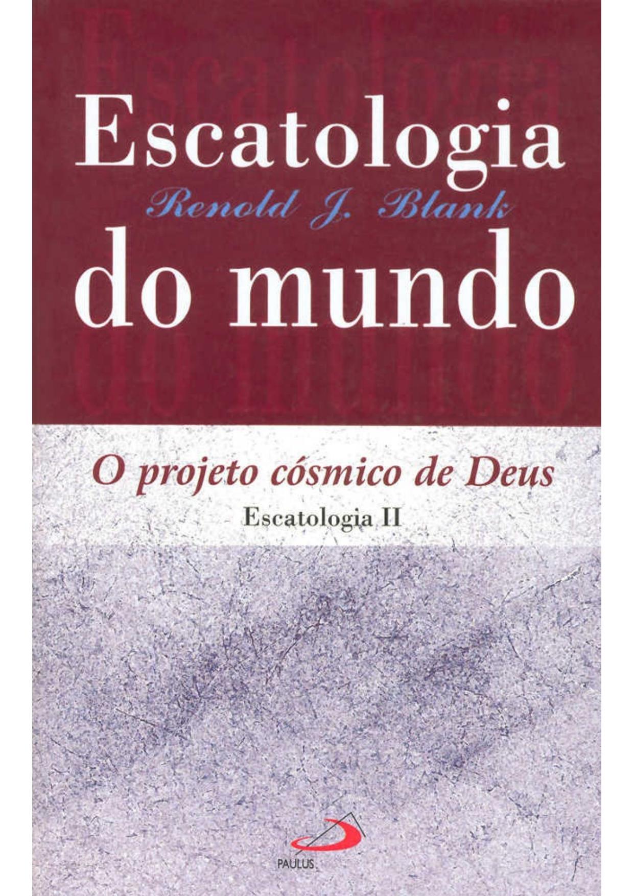 Escatologia do mundo: Projeto cósmico de Deus (Teologia Sistemática)