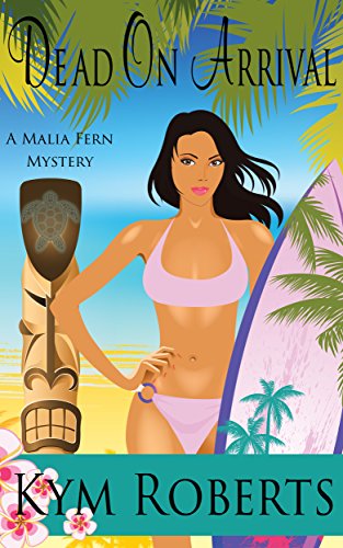 Dead On Arrival (A Malia Fern Mystery)