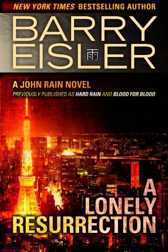 A Lonely Resurrection (Previously Published as Hard Rain and Blood from Blood) (A John Rain Novel)