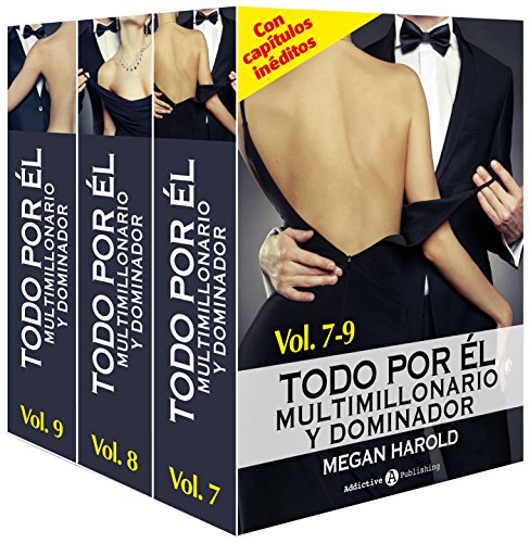 Todo por &eacute;l (Multimillonario y dominador) &ndash; Vol. 7-9 (Todo por &eacute;l (Multimillonario y dominador) Vol n&ordm; 3) (Spanish Edition)