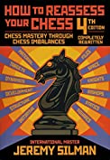 How to Reassess Your Chess, 4th Edition: Chess Mastery Through Imbalances