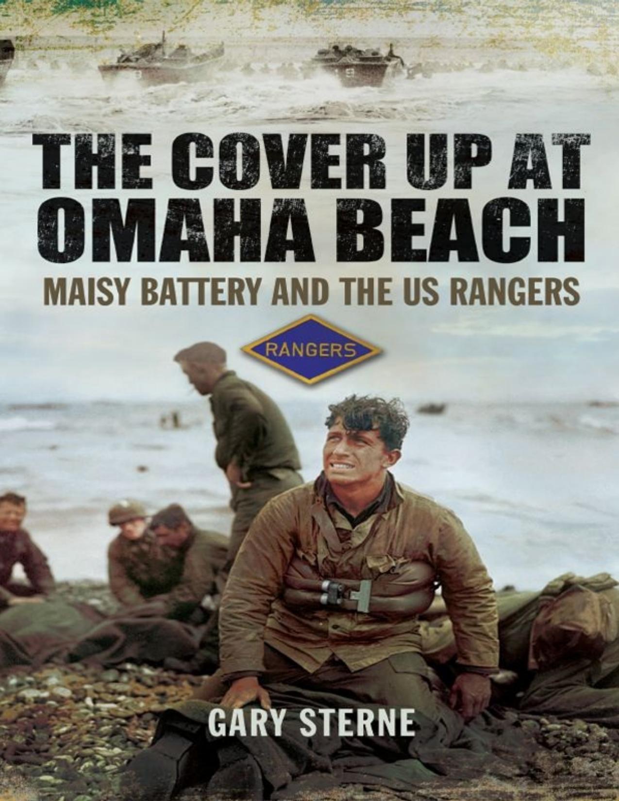 The Cover up at Omaha Beach: The Cover-up at Omaha Beach, Maisy Battery and the US Rangers