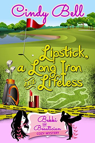 Lipstick, a Long Iron and Lifeless (A Bekki the Beautician Cozy Mystery Book 11)