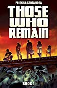 Those Who Remain - Book 1: A Zombie Apocalypse Novel (Those Who Remain Trilogy)