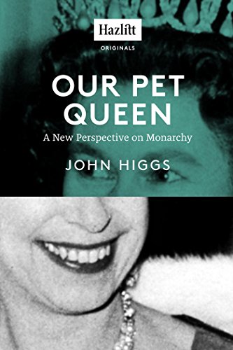 Our Pet Queen: A New Perspective on Monarchy