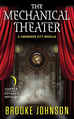 The Mechanical Theater: A Chroniker City Novella