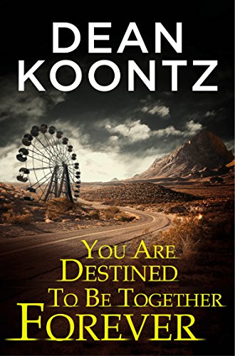 You Are Destined To Be Together Forever [an Odd Thomas short story] (Kindle Single)