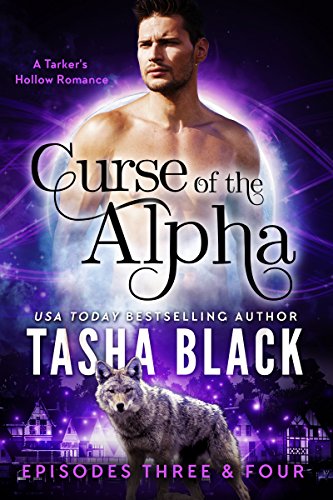 Curse of the Alpha: Episodes 3 &amp; 4: A Tarker's Hollow Serial (Curse of the Alpha Box-Set Book 2)