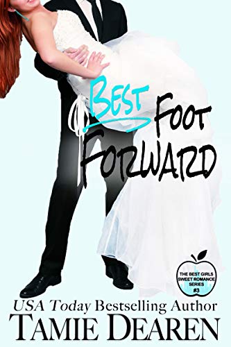 Best Foot Forward: A Romantic Comedy (The Best Girls Book 3)