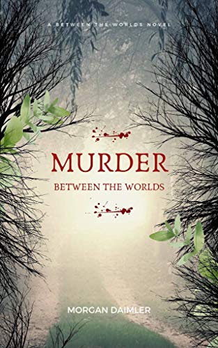 Murder Between the Worlds: A Between the Worlds Novel