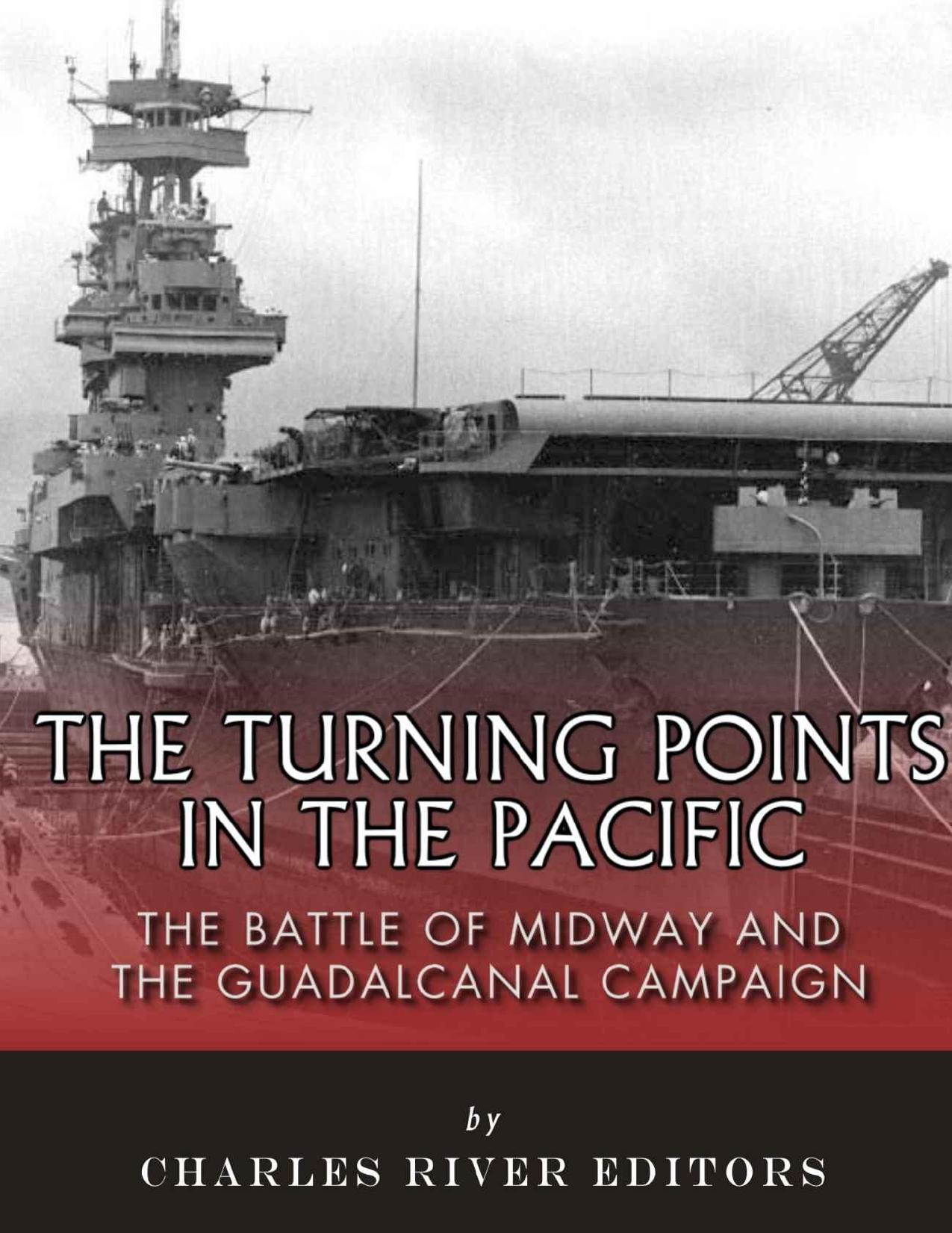 The Turning Points in the Pacific: The Battle of Midway and the Guadalcanal Campaign