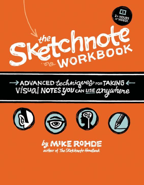 The Sketchnote Workbook: Advanced techniques for taking visual notes you can use anywhere