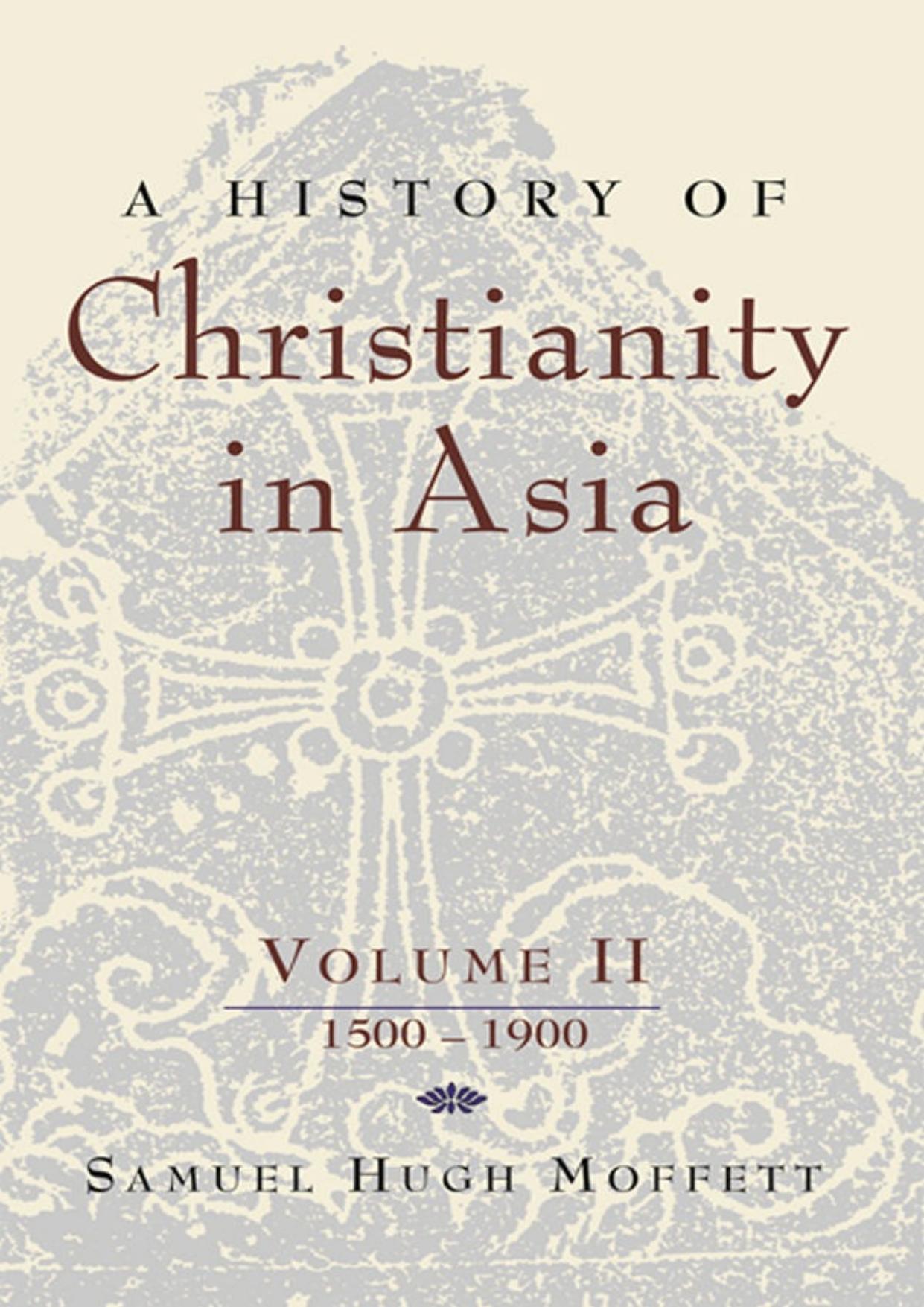 A History of Christianity in Asia, Vol. II: 1500-1900: 2