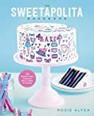 The Sweetapolita Bakebook: 75 Fanciful Cakes, Cookies &amp; More to Make &amp; Decorate