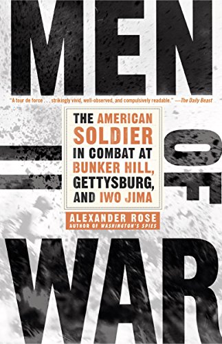 Men of War: The American Soldier in Combat at Bunker Hill, Gettysburg, and Iwo Jima