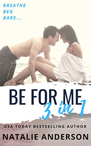 Be for Me (3 in 1 Book Bundle: Breathe for Me; Beg for Me; Bared for me)