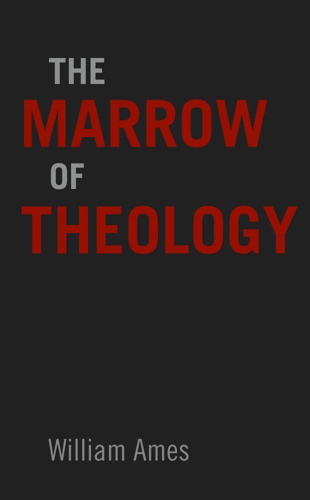 The Marrow of Theology