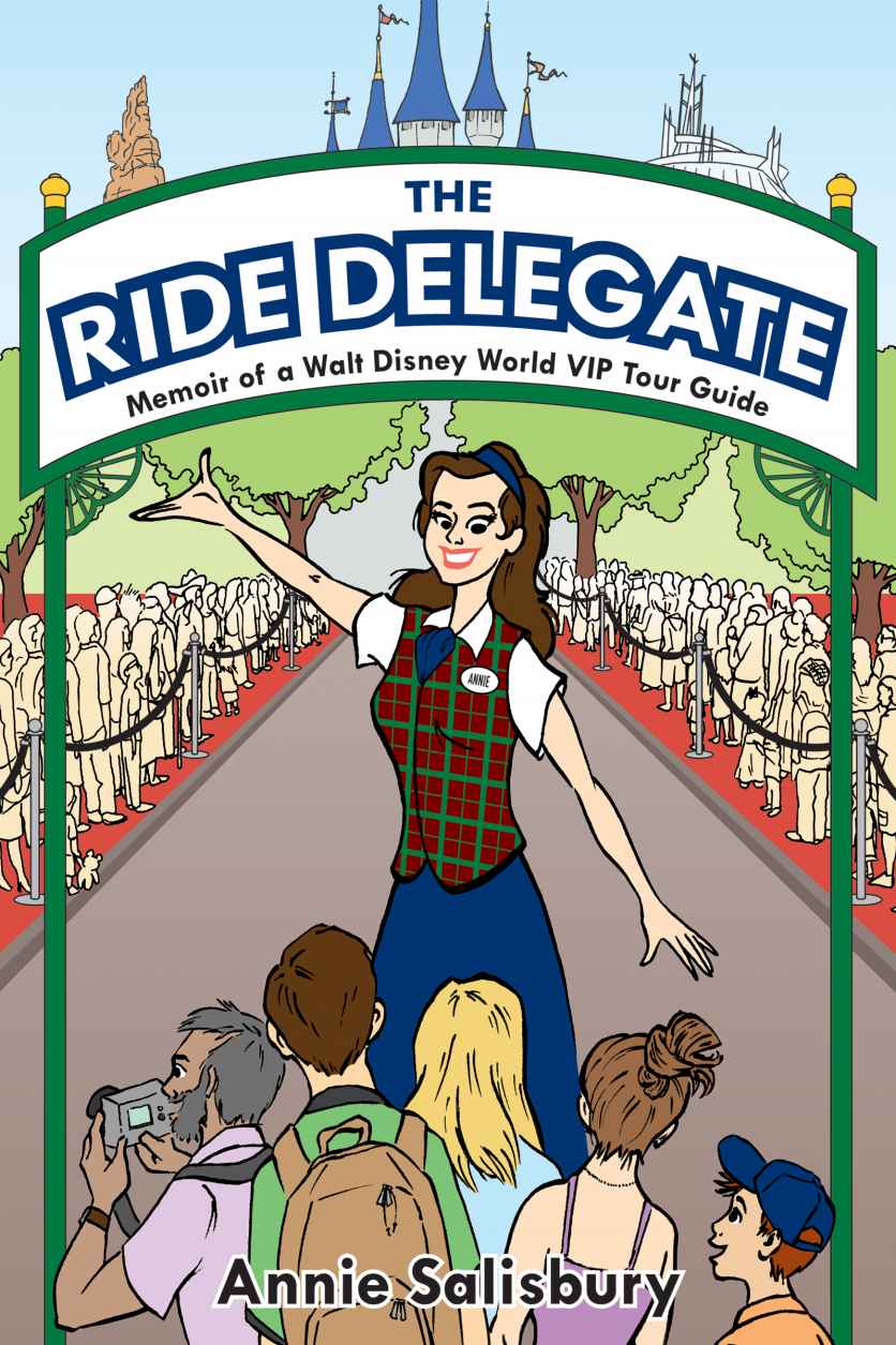 The Ride Delegate: Memoir of a Walt Disney World VIP Tour Guide